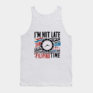 I'm Not Late I Run On Filipino Time Funny Tank Top